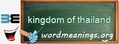 WordMeaning blackboard for kingdom of thailand